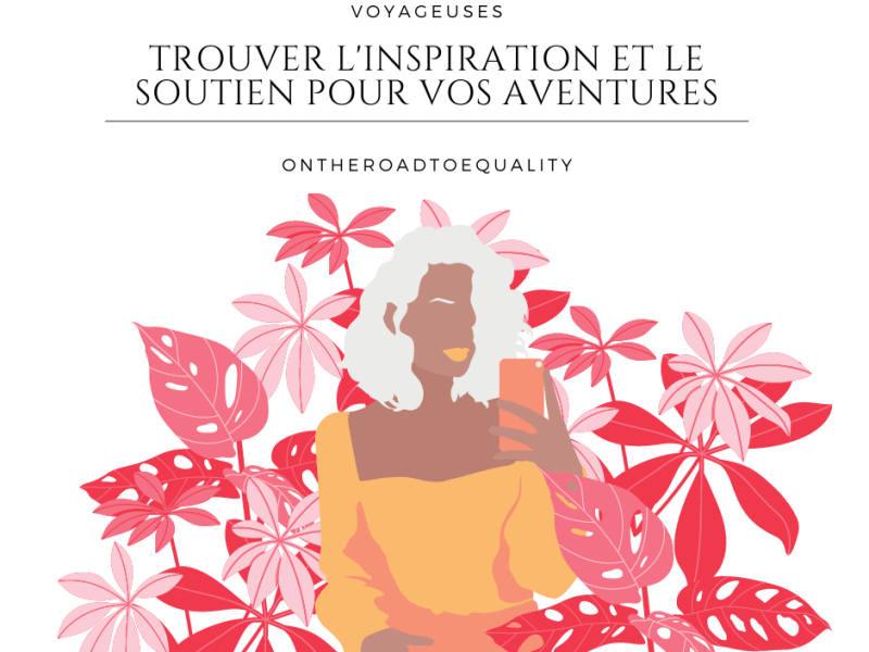 Les meilleures ressources pour les femmes voyageuses : Trouver l&rsquo;inspiration et le soutien pour vos&nbsp;aventures